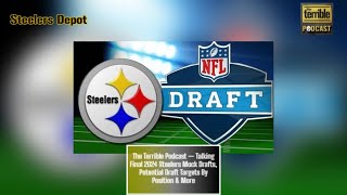 The Terrible Podcast — Talking Final 2024 Steelers Mock Drafts Potential Draft Targets By Position [upl. by Teerell741]