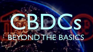 CBDCs Beyond the Basics [upl. by Berriman486]