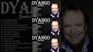 DYANGO Éxitos Sus Mejores Canciones 🎬 DYANGO 30 Éxitos Inolvidables Mix 📀 [upl. by Ahselyt657]