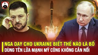 NGA DẠY CHO UKRAINE BIẾT THẾ NÀO LÀ BỐ DÙNG TÊN LỬA MẠNH ĐẾN NỖI MỸ CŨNG KHÔNG NGĂN CẢN NỔI [upl. by Lorou]