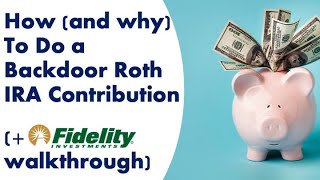 How and why To Do a Backdoor Roth IRA Contribution  Fidelity walkthrough [upl. by Rieth]