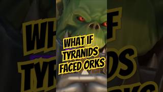 What if Orks Faced the Tyranids warhammer40000 warhammer40k orks40k shorts ots tyranids [upl. by Redle]