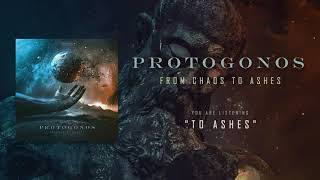 PROTOGONOS  To Ashes Official Stream [upl. by Niryt]