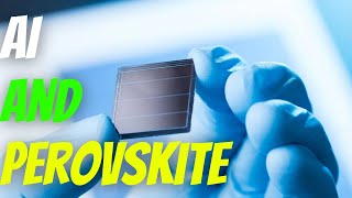 AI Producing Perovskite Solar Cells 2024  AIAutomated [upl. by Skipper]