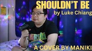 Shouldnt Be  Luke Chiang cover by Maniki [upl. by Betsey857]