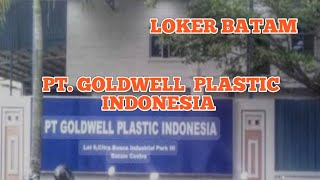 PT GOLDWELL PLASTIC LOKER BATAM HARI INI IKLAN KOTA BATAM [upl. by Nitsirc]