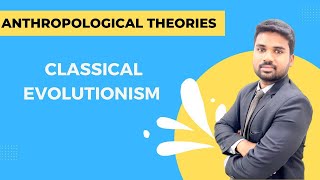 Classical Evolutionism  Anthropological Theories  UPSCPCSUGC [upl. by Johnathon]