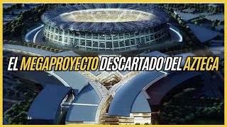 ESTADIO AZTECA y su INCREIBLE proyecto de REMODELACION para el MUNDIAL 2026 [upl. by Schaffer]