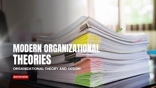 Modern Organizational Theories  Organizational Theory and Design [upl. by Ydwor961]