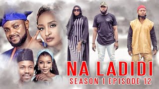 NA LADIDI  EPISODE 12 Original With English subtitle  A Film By Arewa Medium Production [upl. by Fasta]