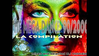 THE MEGA DANCE ANNI 902000 quotLA COMPILATIONquot DJ HOKKAIDO [upl. by Liv]