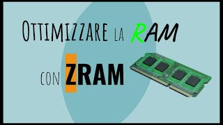 Usare al meglio la RAM con ZRAM [upl. by Eelrihs]