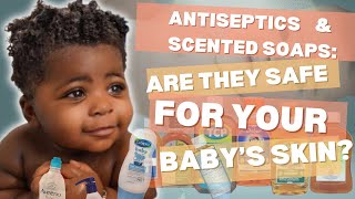 Why You Should Avoid Antiseptic and Scented Soap for Your Babys Skin [upl. by Latsyrcal]