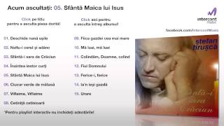 Stefan Hrusca  Sfanta Maica lui Isus 0515 Sfantai sara de Craciun [upl. by Rolfston]