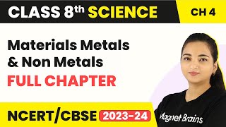 Class 8 Science Chapter 4  Materials Metals and NonMetals Full Chapter Explanation [upl. by Jeffery706]