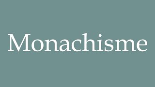 How to Pronounce Monachisme Monasticism Correctly in French [upl. by Nedroj]