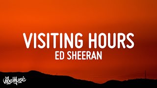 Ed Sheeran  Visiting Hours Lyrics [upl. by Coralyn725]