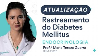 ATUALIZAÇÃO Rastreamento do Diabetes Mellitus  Endocrinologia [upl. by Hcone]