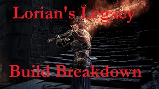 Dark souls 3 PvE build quotLorians Legacyquot Build Breakdown [upl. by Riti]