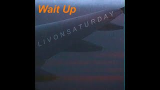 LIVONSATURDAY  Wait Up Music Video [upl. by Diannne597]