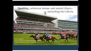 Michael Baigent  Gambling substance misuse and mental illness unravelling the trifecta copy [upl. by Prudence]