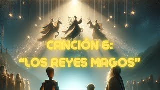 Canción 6 quotLos Reyes Magosquot CANCIÓN COMPLETA [upl. by Enalahs]