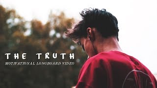 THE TRUTH  Motivational Longboard Video [upl. by Ralli]