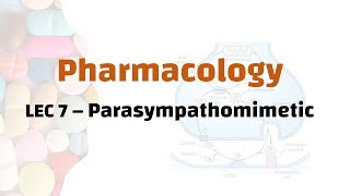 Pharmacology  LEC 7 Parasympathomimetic [upl. by Frechette]