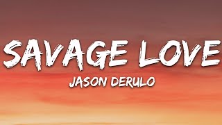 Jason Derulo  SAVAGE LOVE Lyrics Prod Jawsh 685 [upl. by Anika]