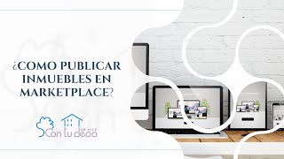 Como Publicar Inmuebles en MarketPlace [upl. by Daraj]