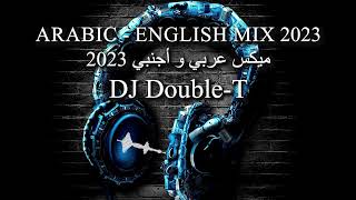 Arabic English Mix 2023  DJ Double T  ميكس عربي اجنبي 2023 [upl. by Cenac]