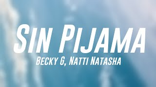 Sin Pijama  Becky G Natti Natasha Lyrics Video 💯 [upl. by Euqinotna261]