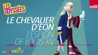 Le Chevalier dEon  lincroyable espion de Louis XV  Les Odyssées [upl. by Yessak]