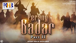 Sirah Nabawiyah 9  Perang Badar Part 2  Khalid Basalamah [upl. by Eceinahs]