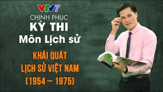 Khái quát lịch sử Việt Nam giai đoạn 1954 – 1975  Chinh phục kỳ thi THPTQG môn Lịch sử [upl. by Mountfort]