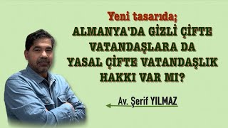 Yeni tasarıda ALMANYADA GİZLİ ÇİFTE VATANDAŞLARA DA YASAL ÇİFTE VATANDAŞLIK HAKKI VAR MI [upl. by Fianna213]