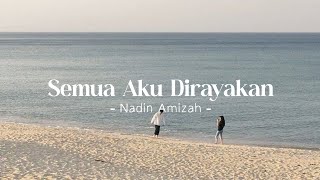 Semua Aku Dirayakan  Nadin Amizah  Lirik Lagu [upl. by Eecal687]