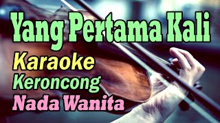 Yang Pertama Kali karaoke keroncong ll nada wanita DidiSuhardicy1bh karaokelagulawas [upl. by Nwahc]