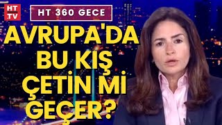 Enerji krizi nereye evrilir  HT 360 Gece [upl. by Licht502]