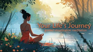 Your Lifes Journey Guided Visualization Meditation [upl. by Templer]