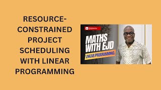 54 ResourceConstrained Project Scheduling with Linear Programming [upl. by Leakcim948]