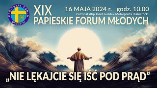 XIX Papieskie Forum Młodych  Białystok 16 maja 2024 r godz 1000 [upl. by Uaeb]