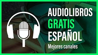 📕 5 CANALES de AUDIOLIBROS GRATIS PARA ESCUCHAR en ESPAÑOL [upl. by Pacifa58]