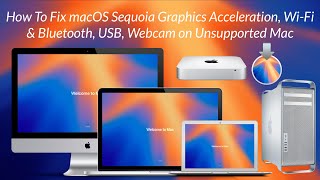 How To Fix macOS Sequoia Graphics Acceleration Network USB Ports and WebCam on Unsupported Mac [upl. by Guillema547]