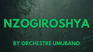 NZOGIROSHYA BY ORCHESTRE UMUBANO [upl. by Nieberg]