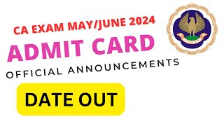 CA Exam MayJune 2024 official Announcement Admit card  CA Exam May June 2024 Admit card Date Out [upl. by Arehahs]