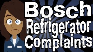 Bosch Refrigerator Complaints [upl. by Onihc407]