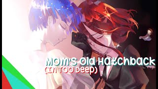 ✮Nightcore⤇ Moms Old Hatchback In Too Deep  Lyrics [upl. by Dumanian]