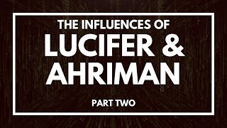 Rudolf Steiner The Influences of Ahriman amp Lucifer PART TWO [upl. by Hanway]