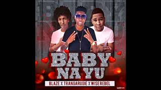 WiseRebel  Baby Na Yu ftBlaze amp TrangaRugie [upl. by Charmane]